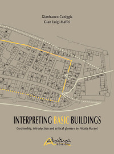 Interpreting basic buildings. Nuova ediz. - Gianfranco Caniggia - G. Luigi Maffei