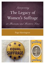 Interpreting the Legacy of Women s Suffrage at Museums and Historic Sites