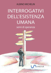 Interrogativi dell esistenza umana. Semi di speranza