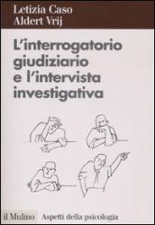 Interrogatorio giudiziario e l intervista investigativa. Metodi e tecniche di conduzione (L )