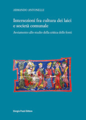 Intersezioni fra cultura dei laici e società comunale. Avviamento allo studio della critica delle fonti