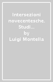 Intersezioni novecentesche. Studi e ricerche di letteratura italiana