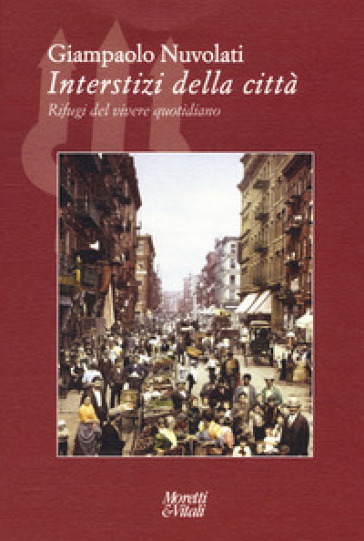 Interstizi della città. Rifugi del vivere quotidiano - Giampaolo Nuvolati