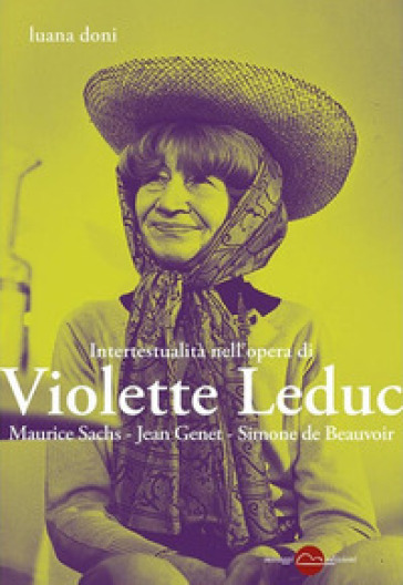 Intertestualità nell'opera di Violette Leduc. Maurice Sachs, Jean Genet, Simone de Beauvoi...