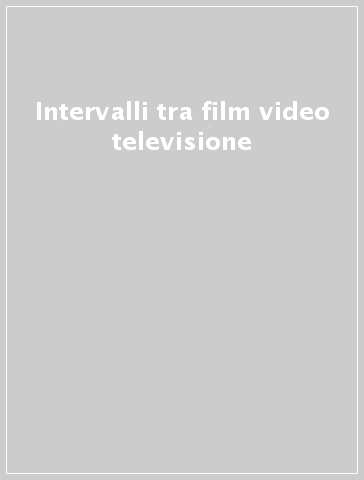 Intervalli tra film video televisione