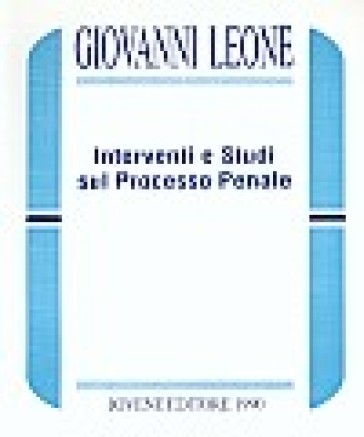 Interventi e studi sul processo penale - Giovanni Leone
