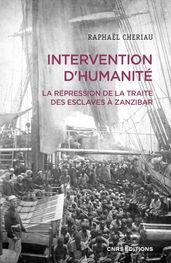 Intervention d humanité - La répression de la traite des esclaves à Zanzibar, Années 1860-1900