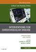 Interventions for Cardiovascular Disease, An Issue of Critical Care Nursing Clinics of North America