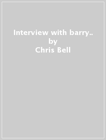 Interview with barry.. - Chris Bell
