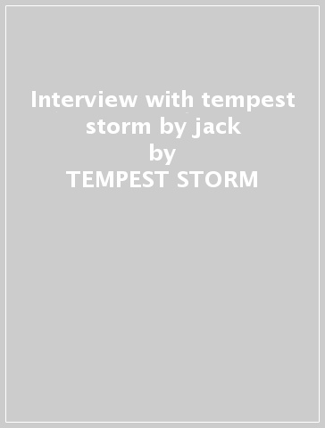 Interview with tempest storm by jack - TEMPEST STORM