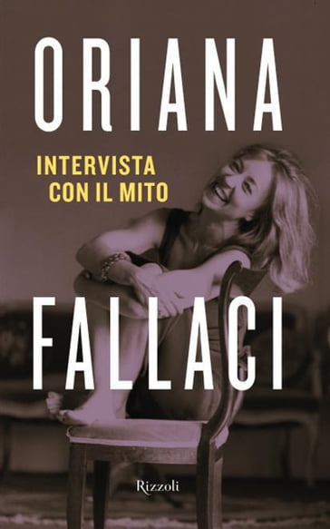 Intervista con il mito - Oriana Fallaci