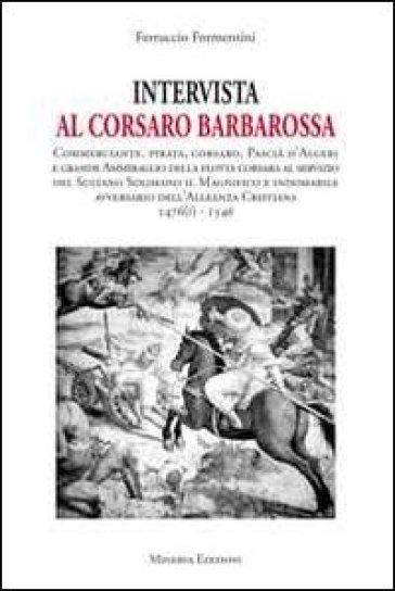 Intervista al corsaro Barbarossa - Ferruccio Formentini