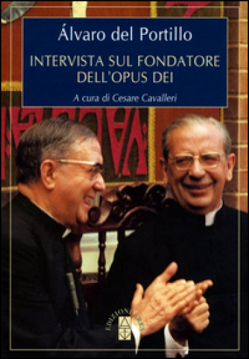 Intervista sul fondatore dell'Opus Dei - Alvaro Del Portillo