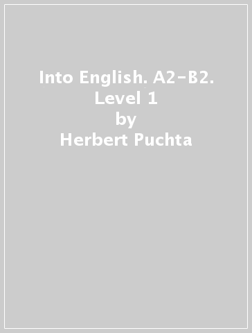 Into English. A2-B2. Level 1 - Herbert Puchta - Jeff Stranks - Richard Carter