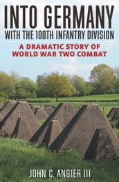 Into Germany with the 100th Infantry Division