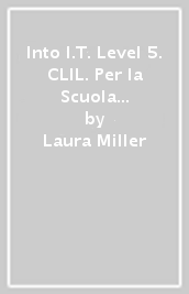 Into I.T. Level 5. CLIL. Per la Scuola elementare. Con espansione online. Con File audio per il download