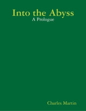 Into the Abyss: A Prologue
