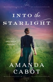 Into the Starlight (Secrets of Sweetwater Crossing Book #3)