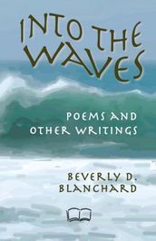 Into the Waves: Poems and Other Writings.