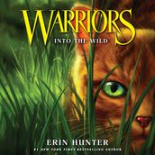 Into the Wild: Discover the Warrior cats, the bestselling children s fantasy series of animal tales (Warriors, Book 1)