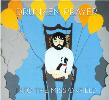 Into the missionfield - DRUNKEN PRAYER