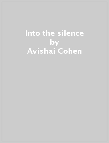 Into the silence - Avishai Cohen