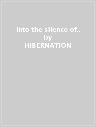 Into the silence of.. - HIBERNATION