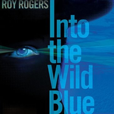 Into the wild blue - Roy Rogers