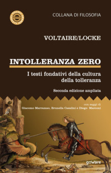 Intolleranza zero. I testi fondativi della cultura della tolleranza. Ediz. ampliata - Voltaire - John Locke