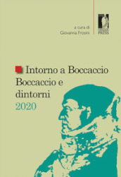 Intorno a Boccaccio/Boccaccio e dintorni 2020. Atti del Seminario internazionale di studi (Certaldo Alta, Casa di Giovanni Boccaccio, 10-11 settembre 2020)