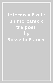 Intorno a Pio II: un mercante e tre poeti