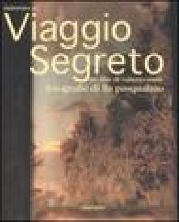 Intorno a Viaggio segreto. Un film di Roberto Andò - Roberto Andò - Lia Pasqualino