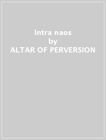 Intra naos - ALTAR OF PERVERSION