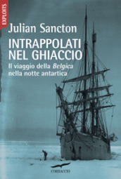 Intrappolati nel ghiaccio. Il viaggio della Belgica nella notte antartica