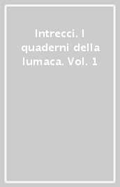 Intrecci. I quaderni della lumaca. Vol. 1