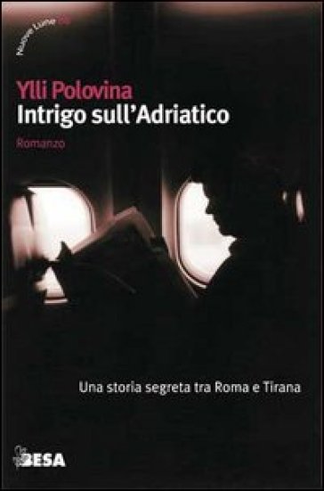 Intrigo sull'Adriatico. Una storia segreta tra Roma e Tirana - Ylli Polovina