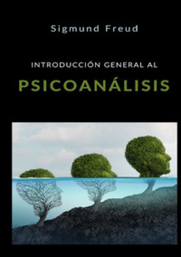 Introduccion general al psicoanalisis - Sigmund Freud