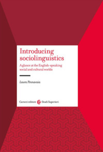 Introducing sociolinguistics. A glance at the English-speaking social and cultural worlds - Laura Pinnavaia