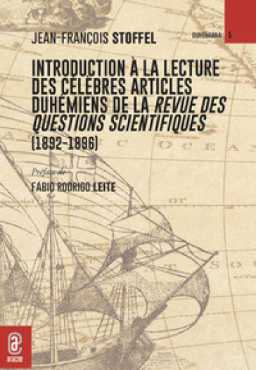 Introduction à la lecture des célèbres articles duhémiens de la Revue des questions scientifiques (1892-1896) - Jean-François Stoffel