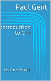 Introduction to C++ - Lecture Notes