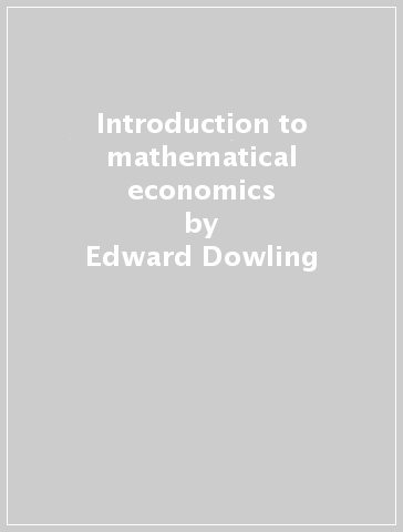 Introduction to mathematical economics - Edward Dowling