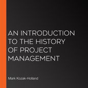 Introduction to the History of Project Management, An
