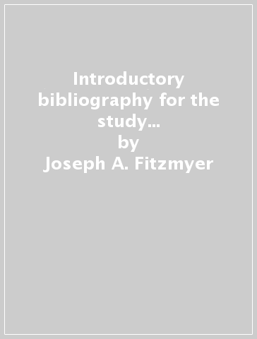 Introductory bibliography for the study of scripture (An) - Joseph A. Fitzmyer