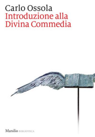 Introduzione alla Divina Commedia. Nuova ediz. - Carlo Ossola