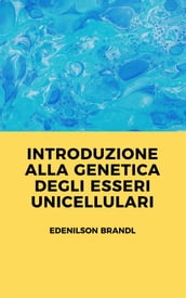 Introduzione alla Genetica degli Esseri Unicellulari