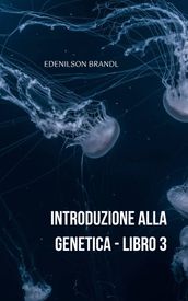 Introduzione alla Genetica  Libro 3