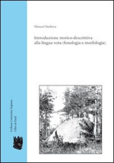 Introduzione storico-descrittiva alla lingua vota (fonologia e morfologia) - Manuel Barbera