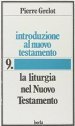 Introduzione al Nuovo Testamento. 9.La liturgia nel Nuovo Testamento