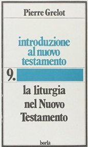 Introduzione al Nuovo Testamento. 9.La liturgia nel Nuovo Testamento