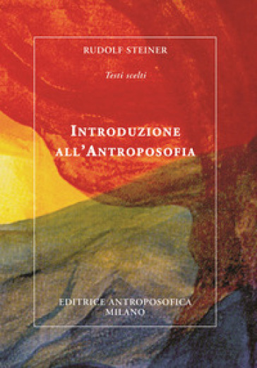 Introduzione all'antroposofia. Nuova ediz. - Rudolph Steiner